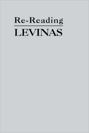 Re-Reading Levinas de Robert Bernasconi