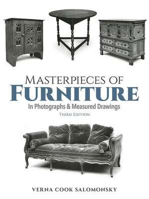 Masterpieces of Furniture in Photographs and Measured Drawings: Third Edition de Verna Cook Salomonsky