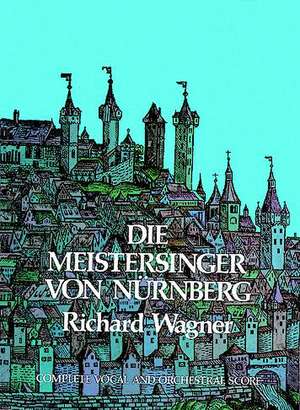 Die Meistersinger Von Nurnberg in Full Score de Richard Wagner