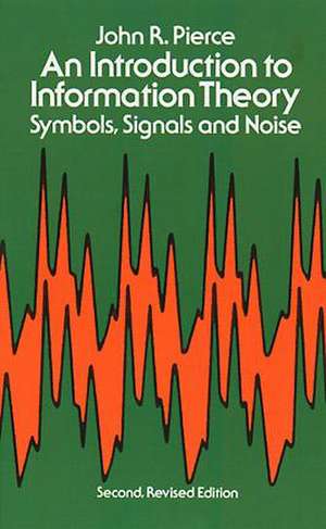 Introduction to Information Theory: Symbols, Signals and Noise de John R. Pierce