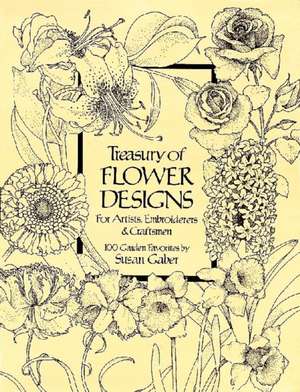 Treasury of Flower Designs for Artists, Embroiderers and Craftsmen de Susan Gaber