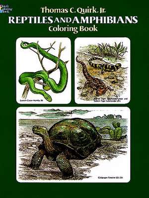 Reptiles and Amphibians Coloring Book de Thomas C. Jr. Quirk