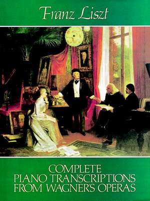 Complete Piano Transcriptions from Wagner's Operas de Liszt