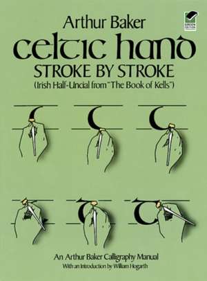 Celtic Hand Stroke by Stroke de Arthur Baker