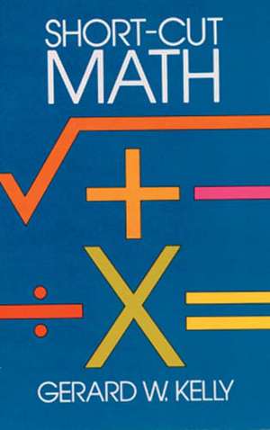 Short-Cut Math de Gerard W. Kelly