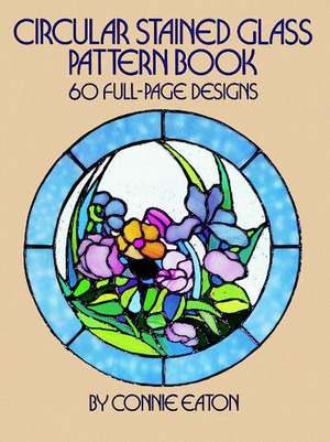 Circular Stained Glass Pattern Book: 60 Full-Page Designs de Connie Clough Eaton