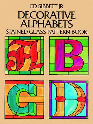 Sibbett, E: Decorative Alphabets Stained Glass Pattern Book