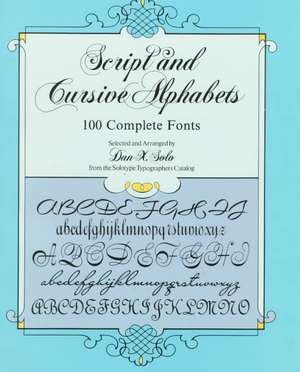 Script and Cursive Alphabets: 100 Complete Fonts de Dan X Solo