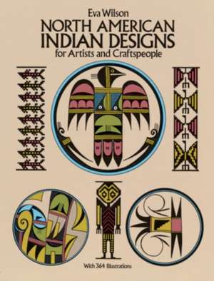 North American Indian Designs for Artists and Craftspeople de Eva Wilson