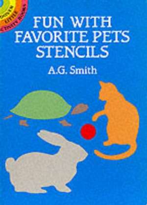 Fun with Favorite Pets Stencils de A. G. Smith