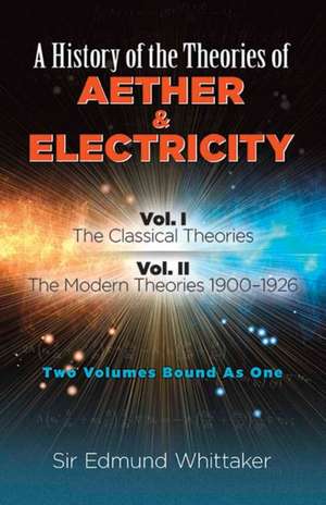 A History of the Theories of Aether and Electricity de Sir Edmund Whittaker