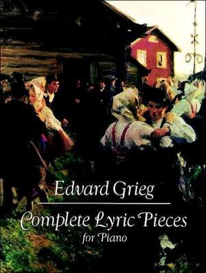 Complete Lyric Pieces for Piano de Edvard Grieg