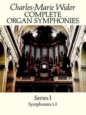 Complete Organ Symphonies, Series I: A Beginner's Guide de Charles-Marie Widor