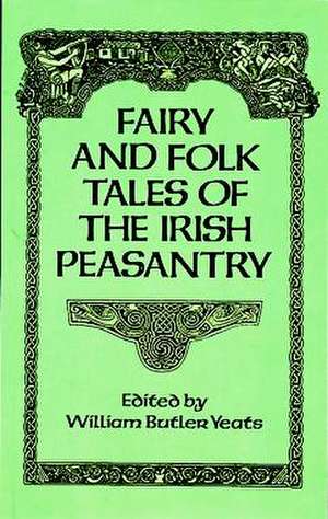 Fairy and Folk Tales of the Irish Peasantry de William Butler Yeats