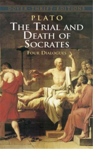 The Trial and Death of Socrates: Four Dialogues de Plato