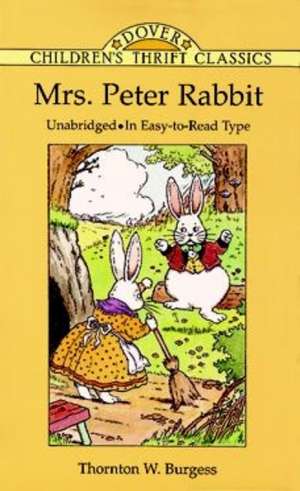 Mrs. Peter Rabbit: In Easy-To-Read Type de Thornton W. Burgess