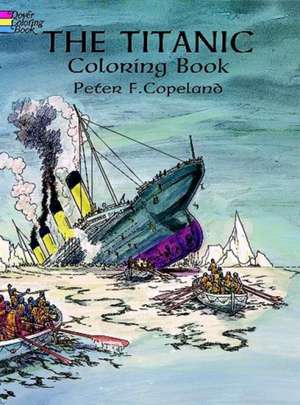 The Titanic Coloring Book de Peter F. Copeland