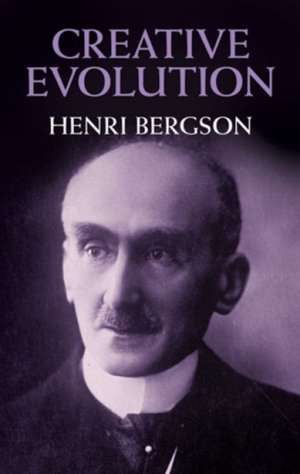 Creative Evolution de Henri Louis Bergson