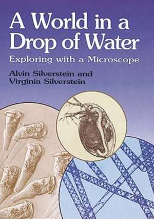 A World in a Drop of Water: Exploring with a Microscope de Alvin Silverstein