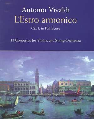 L'Estro Armonico, Op. 3, in Full Score: 12 Concertos for 1, 2 and 4 Violins de Antonio Vivaldi