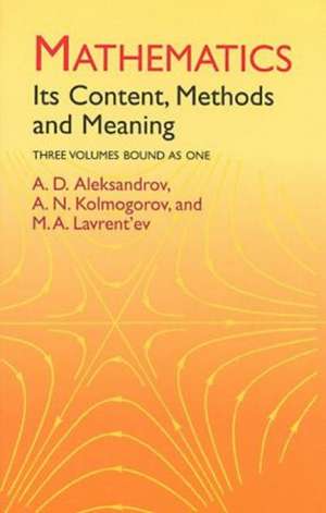 Mathematics: Its Content, Methods and Meaning de A. D. Aleksandrov