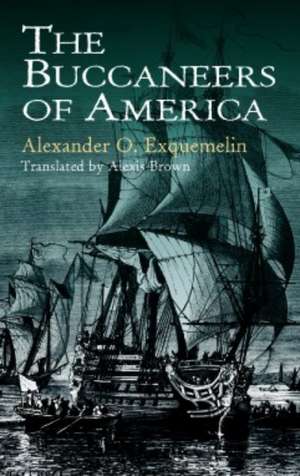 The Buccaneers of America de Alexander Olivier Exquemelin