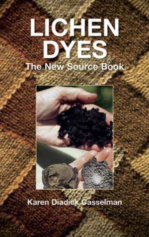 Lichen Dyes: The New Source Book de Karen Diadick Casselman