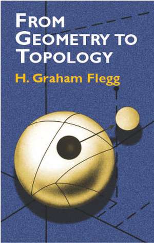 From Geometry to Topology de H. Graham Flegg