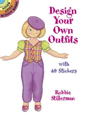 Design Your Own Outfits: With 40 Stickers de Robbie Stillerman