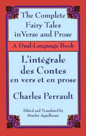 The Fairy Tales in Verse and Prose/Les Contes En Vers Et En Prose: A Dual-Language Book de Charles Perrault