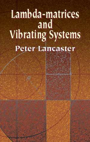 Lambda-Matrices and Vibrating Systems de Peter Lancaster