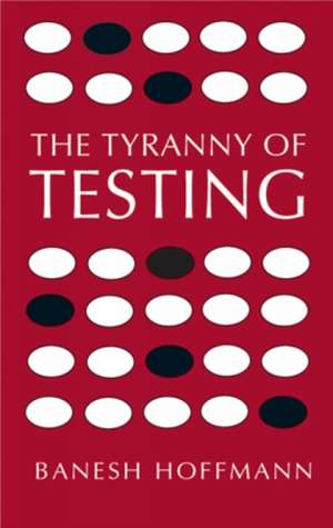 The Tyranny of Testing de Banesh Hoffmann