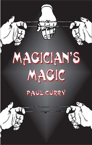 Magician's Magic de Paul Curry