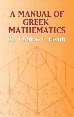 A Manual of Greek Mathematics de Thomas L. heath