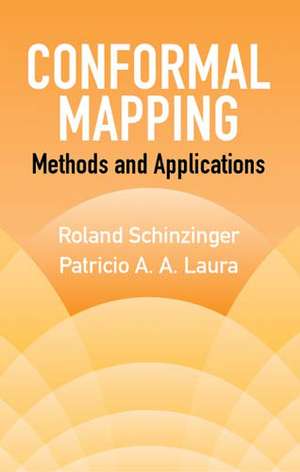 Conformal Mapping: Methods and Applications de Roland Schinzinger