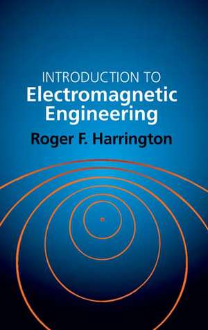 Introduction to Electromagnetic Engineering de Roger F. Harrington