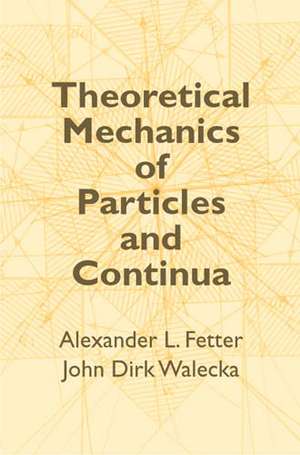 Theoretical Mechanics of Particles and Continua de John Dirk Walecka