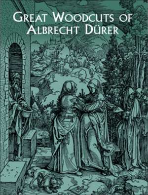 Great Woodcuts of Albrecht Durer de Albrecht Durer