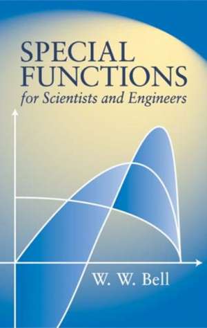 Special Functions for Scientists and Engineers de W. W. Bell