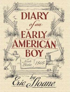 Diary of an Early American Boy: Noah Blake 1805 de Eric Sloane