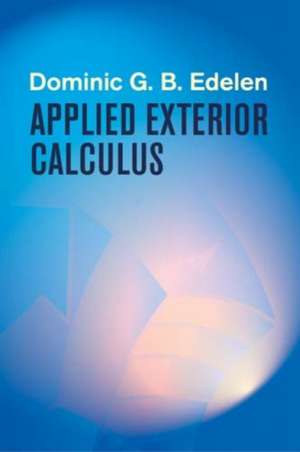 Applied Exterior Calculus de Dominic G. B. Edelen