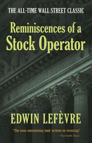 Reminiscences of a Stock Operator de Edwin Lefevre