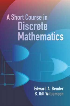 A Short Course in Discrete Mathematics de S Gill Williamson