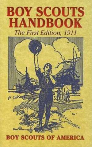 Boy Scouts Handbook: The First Edition, 1911 de The Boy Scouts of America