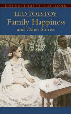 Family Happiness and Other Stories de Leo Nikolayevich Tolstoy