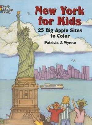 New York for Kids: 25 Big Apple Sites to Color de Patricia J. Wynne