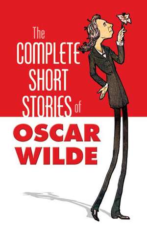 The Complete Short Stories of Oscar Wilde de Oscar Wilde