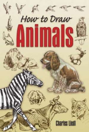 How to Draw Animals de Charles Liedl