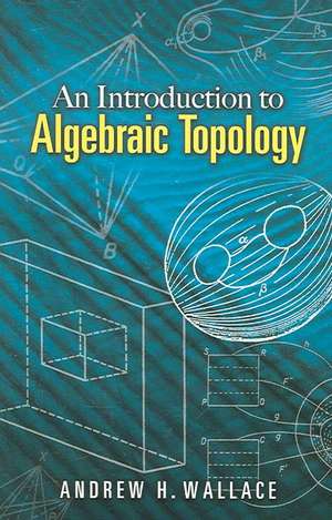 An Introduction to Algebraic Topology de Andrew H. Wallace