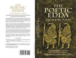 The Poetic Edda: The Heroic Poems de Henry Adams Bellows